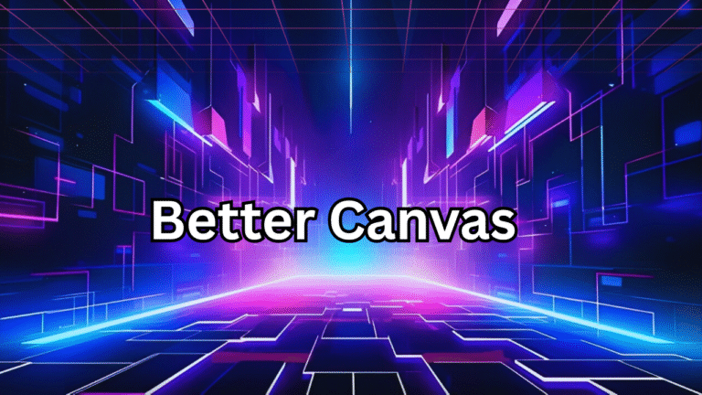 Better Canvas: A Complete Guide to Understanding and Using It