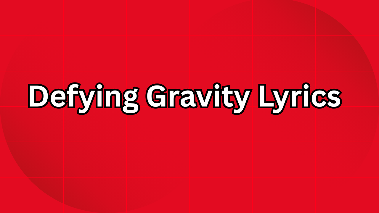 Defying Gravity Lyrics – The Meaning, Inspiration, and Cultural Impact
