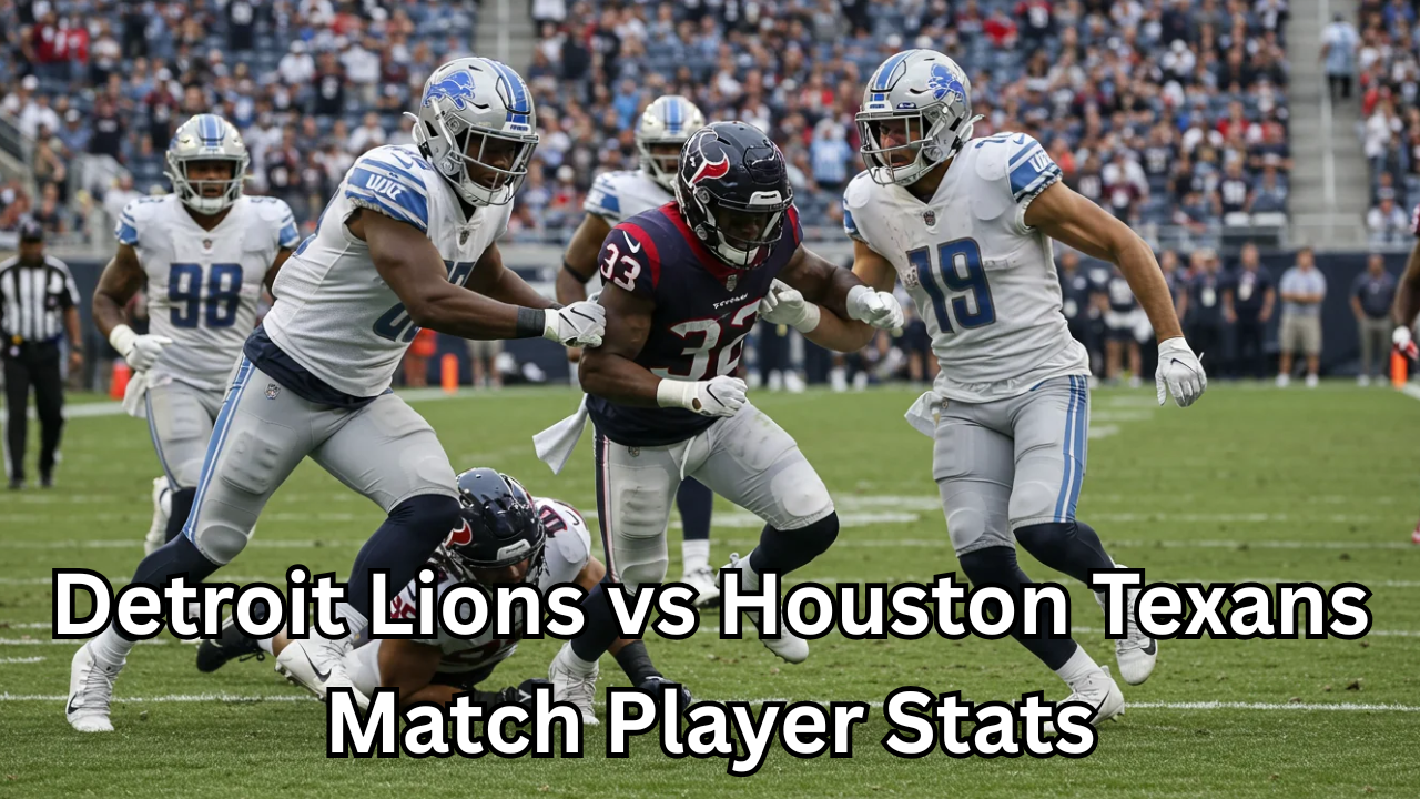 Detroit Lions vs Houston Texans Match Player Stats, Highlights, and Full Game Performance Analysis