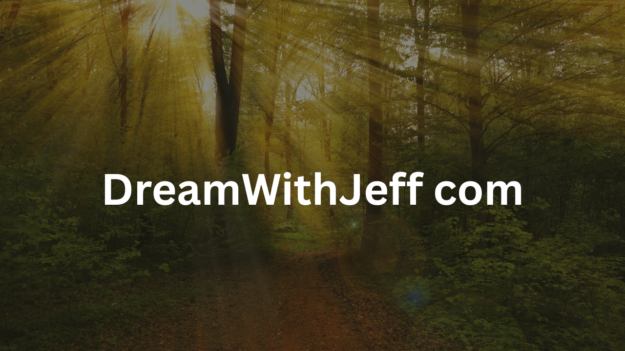 DreamWithJeff com – Your Ultimate Guide to Jeff’s Creative World and Inspiring Community