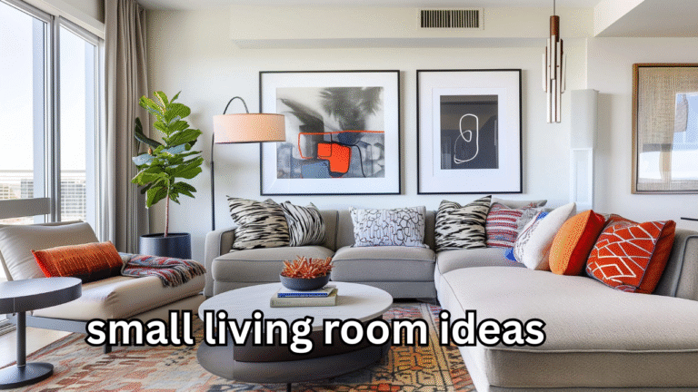 Small Living Room Ideas: Creative Ways to Maximize Space and Style