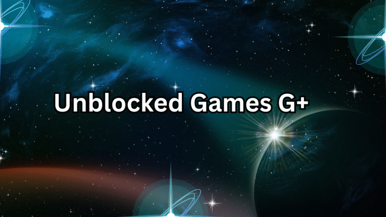 Unblocked Games G+: The Ultimate Guide to Free Online Gaming Without Limits