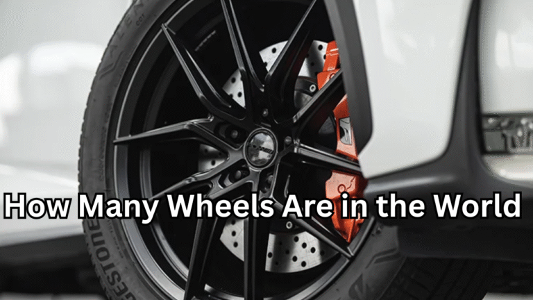 How Many Wheels Are in the World? A Deep Dive Into the Global Wheel Count